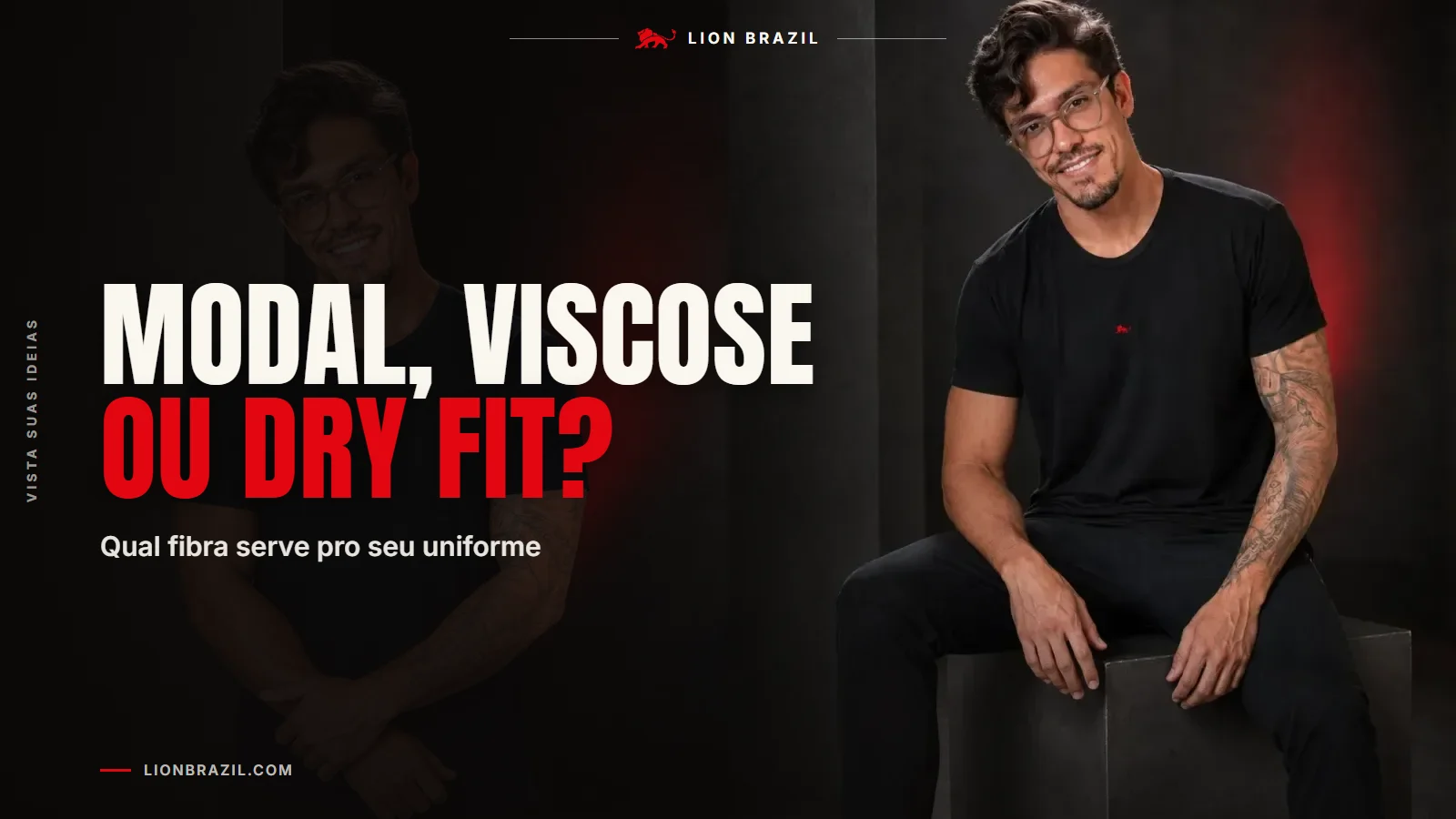 Capa do artigo com o título "Modal, viscose ou dry fit?" e Pedro Costa, fundador da Lion Brazil, de camiseta preta com o leão da marca.