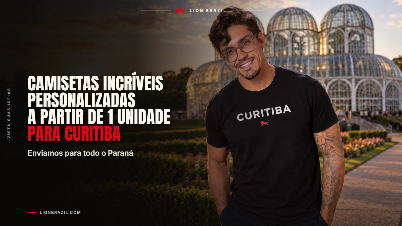Capa com o título "Camisetas incríveis personalizadas a partir de 1 unidade para Curitiba" e Pedro Costa, fundador da Lion Brazil, de camiseta preta escrita Curitiba com o leão da marca, em frente à estufa do Jardim Botânico.